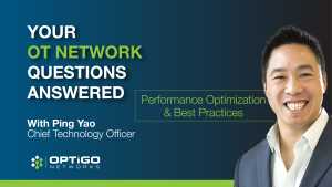 You OT Network Questions Answered, Episode 5: Performance and Best Practives
